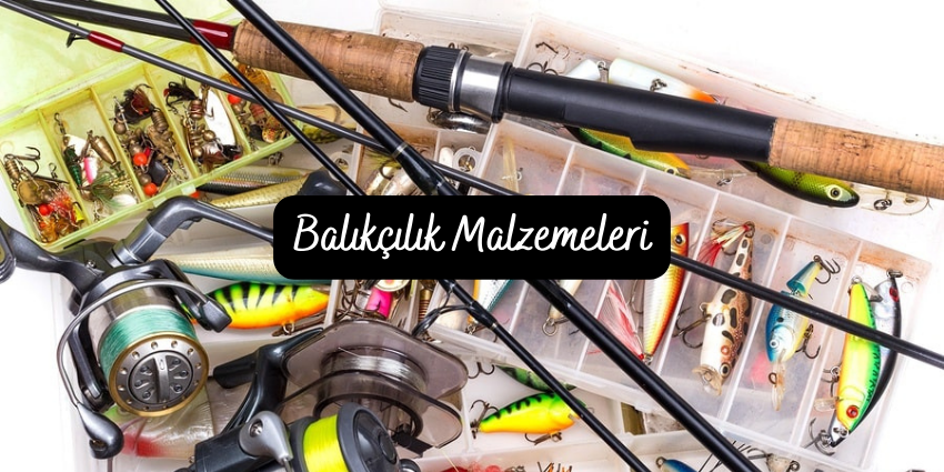 Balıkçılık Malzemeleri