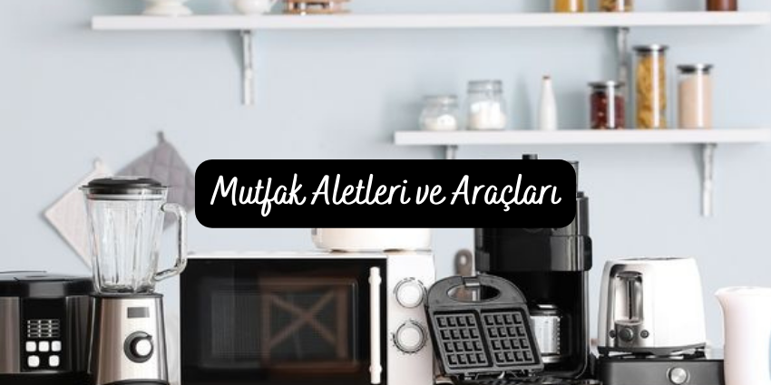 Mutfak Aletleri ve Araçları